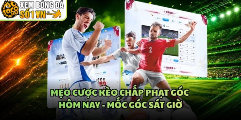 Mẹo Cược Kèo Chấp Phạt Góc Hôm Nay