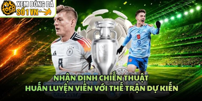 Nhận Định Chiến Thuật Huấn Luyện Viên