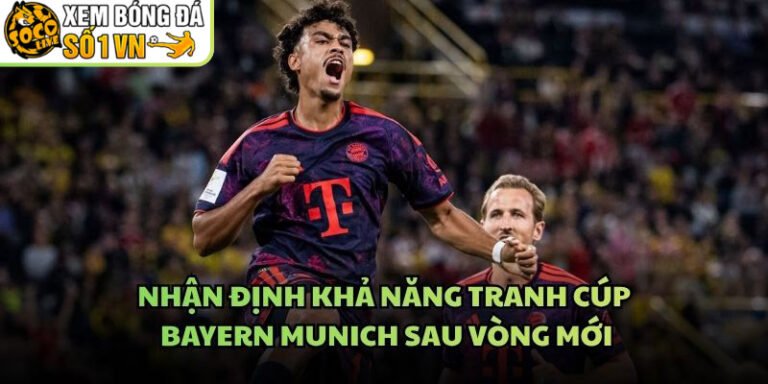 Nhận Định Khả Năng Tranh Cúp Bayern Munich