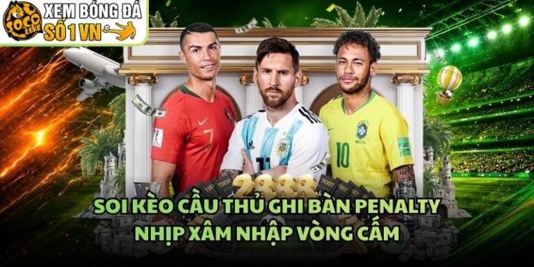 Soi Kèo Cầu Thủ Ghi Bàn Penalty
