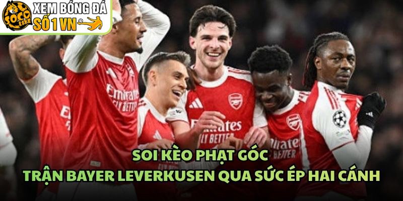 Soi Kèo Phạt Góc Trận Bayer Leverkusen Qua Sức Ép Hai Cánh