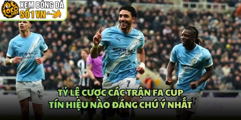 Tỷ Lệ Cược Các Trận FA Cup