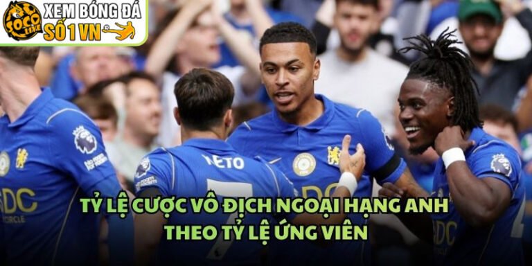 Tỷ Lệ Cược Vô Địch Ngoại Hạng Anh